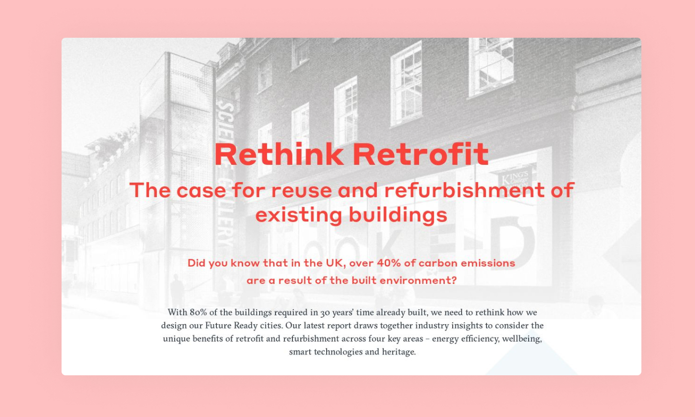 This interactive white paper argues to reuse and refurbish existing buildings to decrease carbon emissions. It is embedded directly into WSP's website.